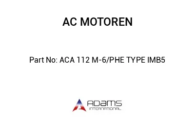 ACA 112 M-6/PHE TYPE IMB5