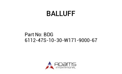 BDG 6112-47S-10-30-W171-9000-67									