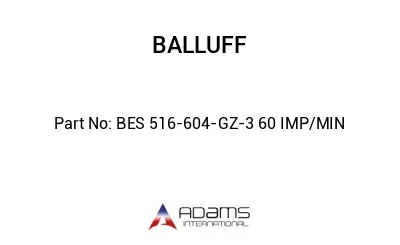 BES 516-604-GZ-3 60 IMP/MIN									