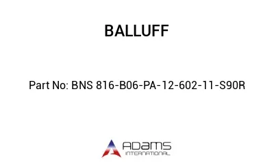 BNS 816-B06-PA-12-602-11-S90R									