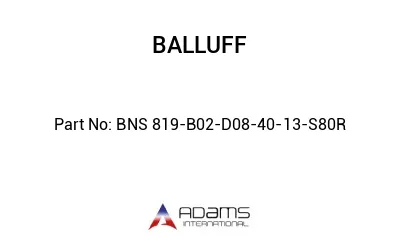 BNS 819-B02-D08-40-13-S80R									