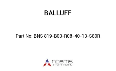 BNS 819-B03-R08-40-13-S80R									