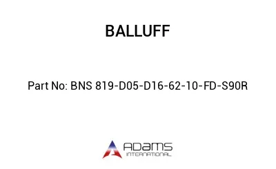 BNS 819-D05-D16-62-10-FD-S90R									