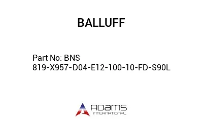BNS 819-X957-D04-E12-100-10-FD-S90L									