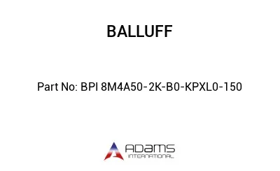 BPI 8M4A50-2K-B0-KPXL0-150									