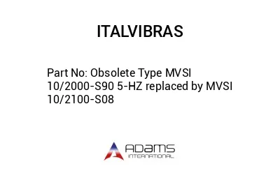Obsolete Type MVSI 10/2000-S90 5-HZ replaced by MVSI 10/2100-S08